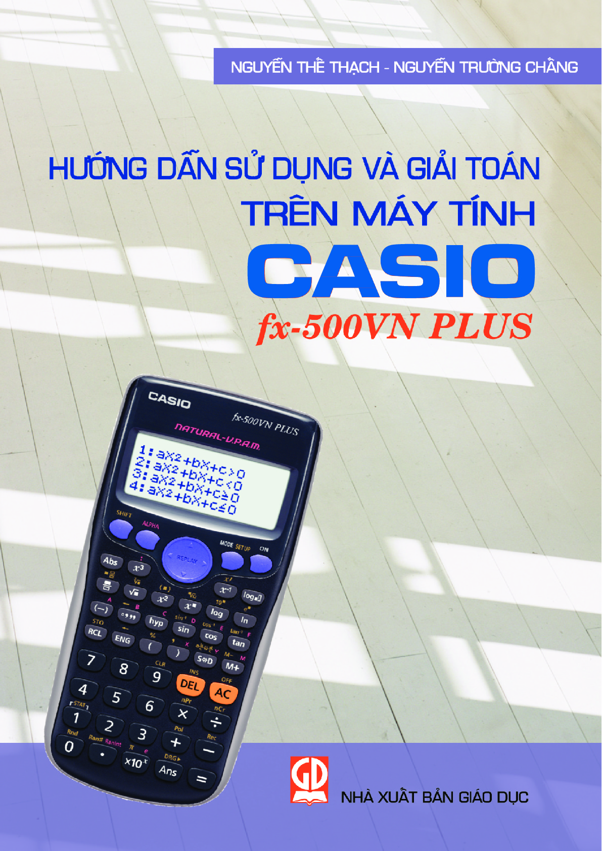 Hướng dẫn sử dụng và giải toán trên máy tính casio fx500vn plus dành cho các lớp 6, lớp 7, lớp 8, lớp 9