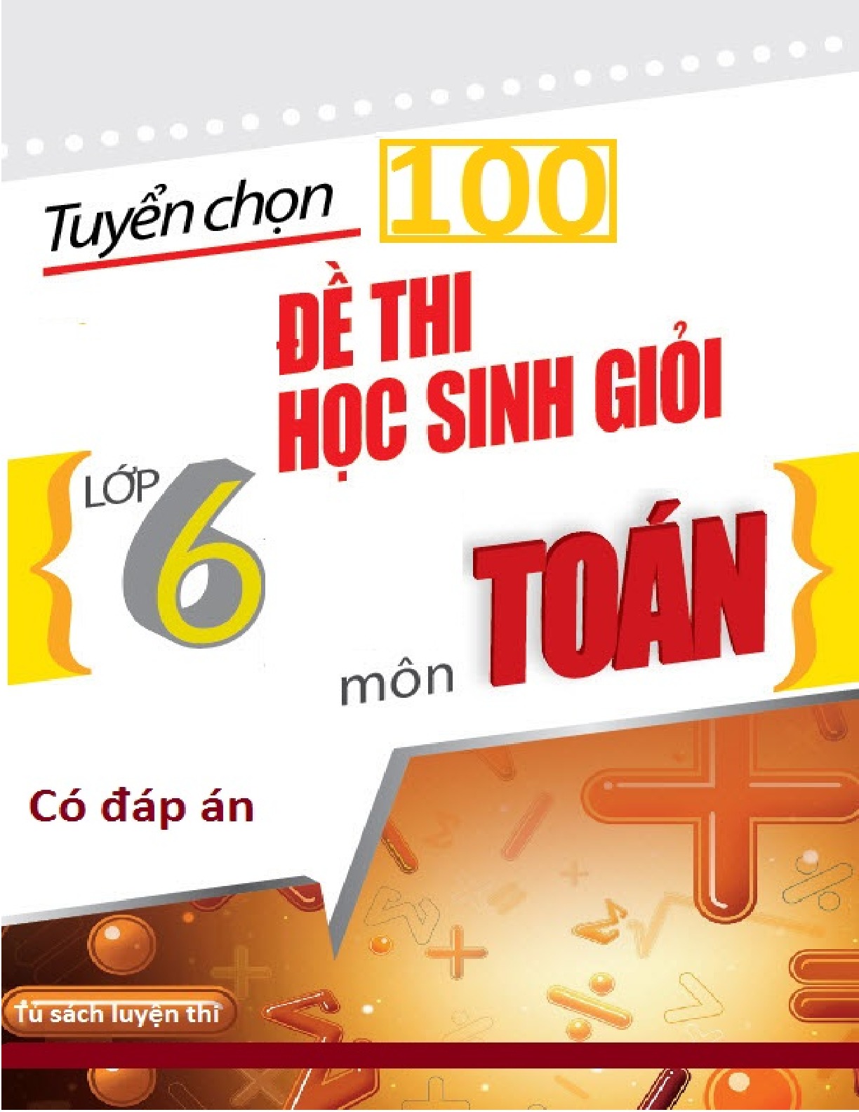 Tuyển tập 100 đề luyện thi Học sinh giỏi Toán lớp 6 có đáp án